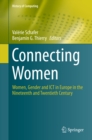 Connecting Women : Women, Gender and ICT in Europe in the Nineteenth and Twentieth Century - eBook
