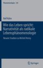 Wie Das Leben Spricht: Narrativitat ALS Radikale Lebensphanomenologie : Neuere Studien Zu Michel Henry - Book