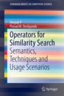 Operators for Similarity Search : Semantics, Techniques and Usage Scenarios - Book