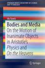 Bodies and Media : On the Motion of Inanimate Objects in Aristotle's Physics and On the Heavens - Book