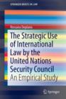 The Strategic Use of International Law by the United Nations Security Council : An Empirical Study - Book