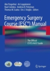 Emergency Surgery Course (ESC®) Manual : The Official ESTES/AAST Guide - Book