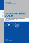 Automated Deduction - CADE-25 : 25th International Conference on Automated Deduction, Berlin, Germany, August 1-7, 2015, Proceedings - Book