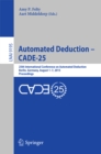 Automated Deduction - CADE-25 : 25th International Conference on Automated Deduction, Berlin, Germany, August 1-7, 2015, Proceedings - eBook