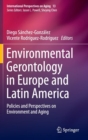 Environmental Gerontology in Europe and Latin America : Policies and Perspectives on Environment and Aging - Book