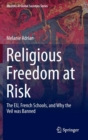 Religious Freedom at Risk : The EU, French Schools, and Why the Veil was Banned - Book