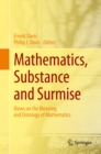 Mathematics, Substance and Surmise : Views on the Meaning and Ontology of Mathematics - eBook