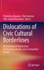Dislocations of Civic Cultural Borderlines : Methodological Nationalism, Transnational Reality and Cosmopolitan Dreams - Book