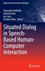 Situated Dialog in Speech-Based Human-Computer Interaction - Book