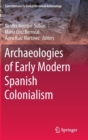 Archaeologies of Early Modern Spanish Colonialism - Book