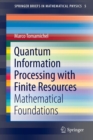 Quantum Information Processing with Finite Resources : Mathematical Foundations - Book