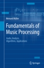 Fundamentals of Music Processing : Audio, Analysis, Algorithms, Applications - eBook