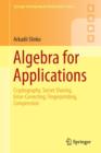 Algebra for Applications : Cryptography, Secret Sharing, Error-Correcting, Fingerprinting, Compression - Book
