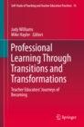 Professional Learning Through Transitions and Transformations : Teacher Educators' Journeys of Becoming - eBook