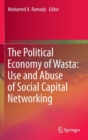 The Political Economy of Wasta: Use and Abuse of Social Capital Networking - Book