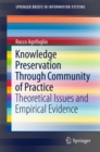 Knowledge Preservation Through Community of Practice : Theoretical Issues and Empirical Evidence - eBook