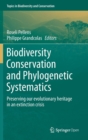 Biodiversity Conservation and Phylogenetic Systematics : Preserving Our Evolutionary Heritage in an Extinction Crisis - Book