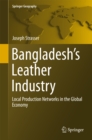 Bangladesh's Leather Industry : Local Production Networks in the Global Economy - eBook