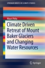 Climate Driven Retreat of Mount Baker Glaciers and Changing Water Resources - eBook