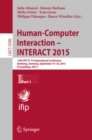Human-Computer Interaction - INTERACT 2015 : 15th IFIP TC 13 International Conference, Bamberg, Germany, September 14-18, 2015, Proceedings, Part I - eBook