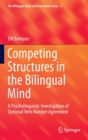 Competing Structures in the Bilingual Mind : A Psycholinguistic Investigation of Optional Verb Number Agreement - Book
