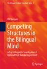 Competing Structures in the Bilingual Mind : A Psycholinguistic Investigation of Optional Verb Number Agreement - eBook
