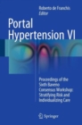 Portal Hypertension VI : Proceedings of the Sixth Baveno Consensus Workshop: Stratifying Risk and Individualizing Care - Book