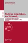 Machines, Computations, and Universality : 7th International Conference, MCU 2015, Famagusta, North Cyprus, September 9-11, 2015, Proceedings - eBook