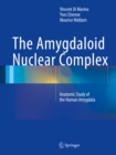 The Amygdaloid Nuclear Complex : Anatomic Study of the Human Amygdala - eBook