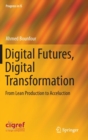 Digital Futures, Digital Transformation : From Lean Production to Acceluction - Book