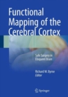 Functional Mapping of the Cerebral Cortex : Safe Surgery in Eloquent Brain - Book