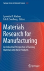 Materials Research for Manufacturing : An Industrial Perspective of Turning Materials into New Products - Book