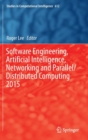 Software Engineering, Artificial Intelligence, Networking and Parallel/Distributed Computing 2015 - Book