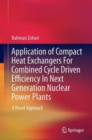 Application of Compact Heat Exchangers for Combined Cycle Driven Efficiency in Next Generation Nuclear Power Plants : A Novel Approach - Book