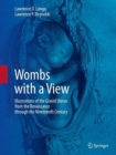 Wombs with a View : Illustrations of the Gravid Uterus from the Renaissance through the Nineteenth Century - Book