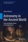 Astronomy in the Ancient World : Early and Modern Views on Celestial Events - Book