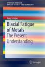 Biaxial Fatigue of Metals : The Present Understanding - Book