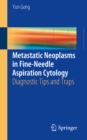 Metastatic Neoplasms in Fine-Needle Aspiration Cytology : Diagnostic Tips and Traps - eBook