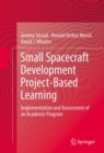 Small Spacecraft Development Project-Based Learning : Implementation and Assessment of an Academic Program - Book