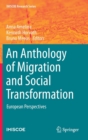 An Anthology of Migration and Social Transformation : European Perspectives - Book