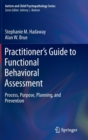 Practitioner’s Guide to Functional Behavioral Assessment : Process, Purpose, Planning, and Prevention - Book