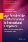 Age-Friendly Cities and Communities in International Comparison : Political Lessons, Scientific Avenues, and Democratic Issues - eBook