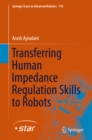 Transferring Human Impedance Regulation Skills to Robots - eBook
