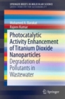 Photocatalytic Activity Enhancement of Titanium Dioxide Nanoparticles : Degradation of Pollutants in Wastewater - Book