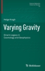 Varying Gravity : Dirac's Legacy in Cosmology and Geophysics - Book