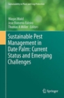 Sustainable Pest Management in Date Palm: Current Status and Emerging Challenges - Book