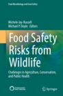 Food Safety Risks from Wildlife : Challenges in Agriculture, Conservation, and Public Health - eBook