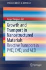 Growth and Transport in Nanostructured Materials : Reactive Transport in PVD, CVD, and ALD - Book