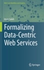 Formalizing Data-Centric Web Services - Book