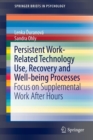 Persistent Work-related Technology Use, Recovery and Well-being Processes : Focus on Supplemental Work After Hours - Book